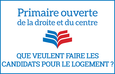 Primaire de la droite et du centre : que veulent faire les candidats pour le logement ?